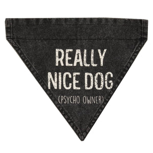 Really Nice Dog (Psycho Owner) Dog Bandana