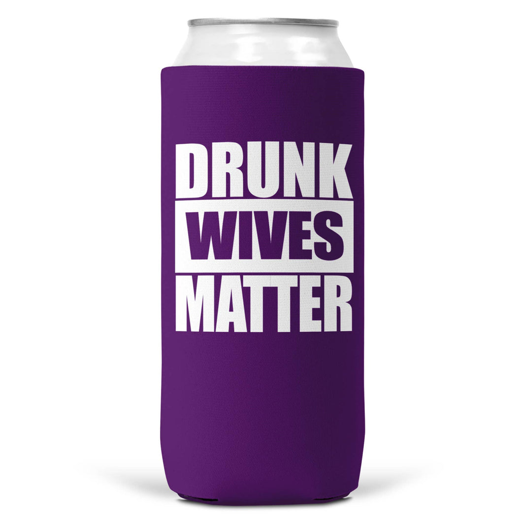 Drunk Wives Matter SLIM CAN Coozie