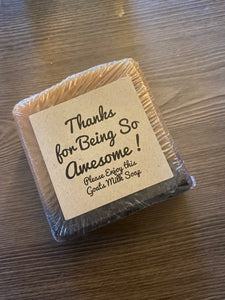 Goats Milk Soap- Thanks For Being Awesome